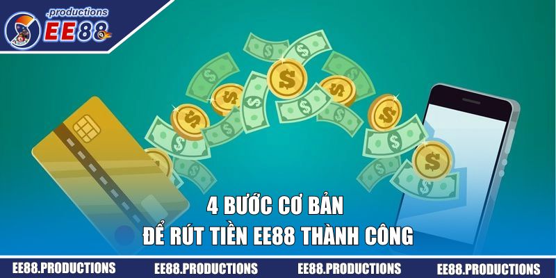 4 bước cơ bản để rút tiền EE88 thành công