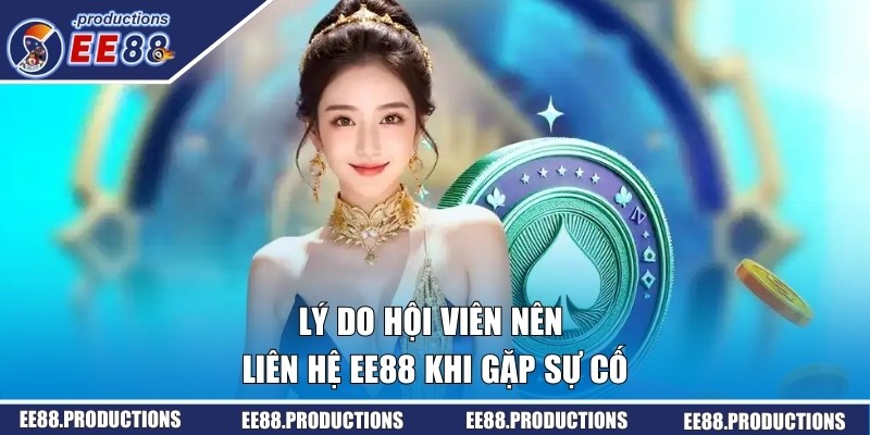 Lý do mà khi gặp sự cố hội viên nên kết nối với nhà cái