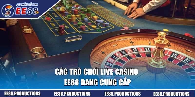 Các trò chơi casino hấp dẫn nhất mà EE88 đang cung cấp