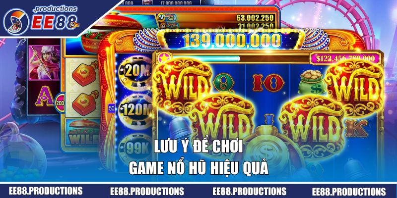 Lưu ý để chơi game nổ hũ một cách hiệu quả