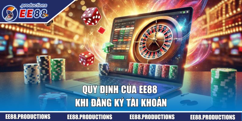 Quy định của EE88 khi đăng ký tài khoản